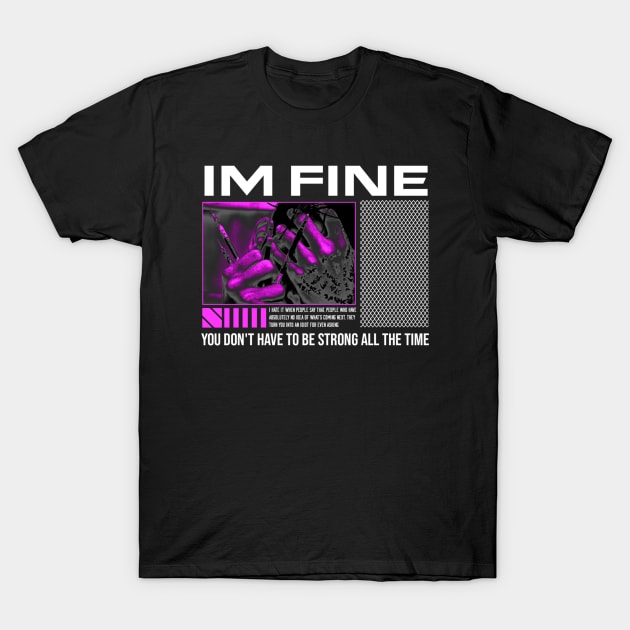 IM FINE T-Shirt by HoulmeshitStd